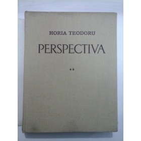 PERSPECTIVA - HORIA TEODORU -volumul 2